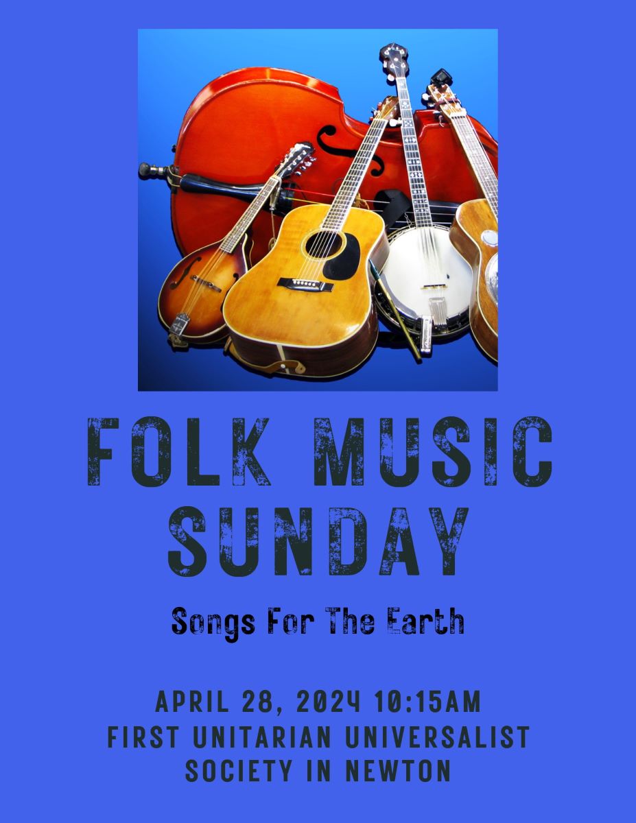 A flyer showing a double bass, mandolin, banjo, and two guitars reads, FOLK MUSIC SUNDAY: Songs for the Earth, April 28, 2024, 10:15am, First Unitarian Universalist Society in Newton